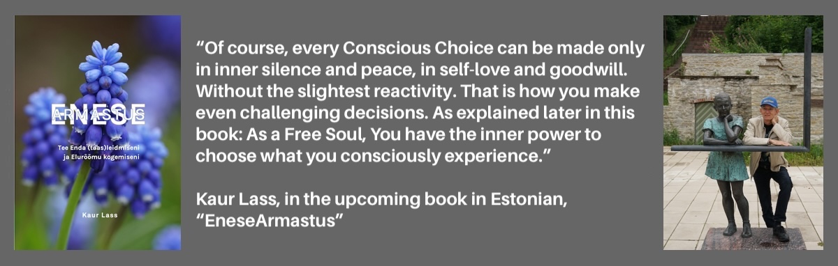 Conscious Choice can be made only in inner silence and peace, in self-love and goodwill.