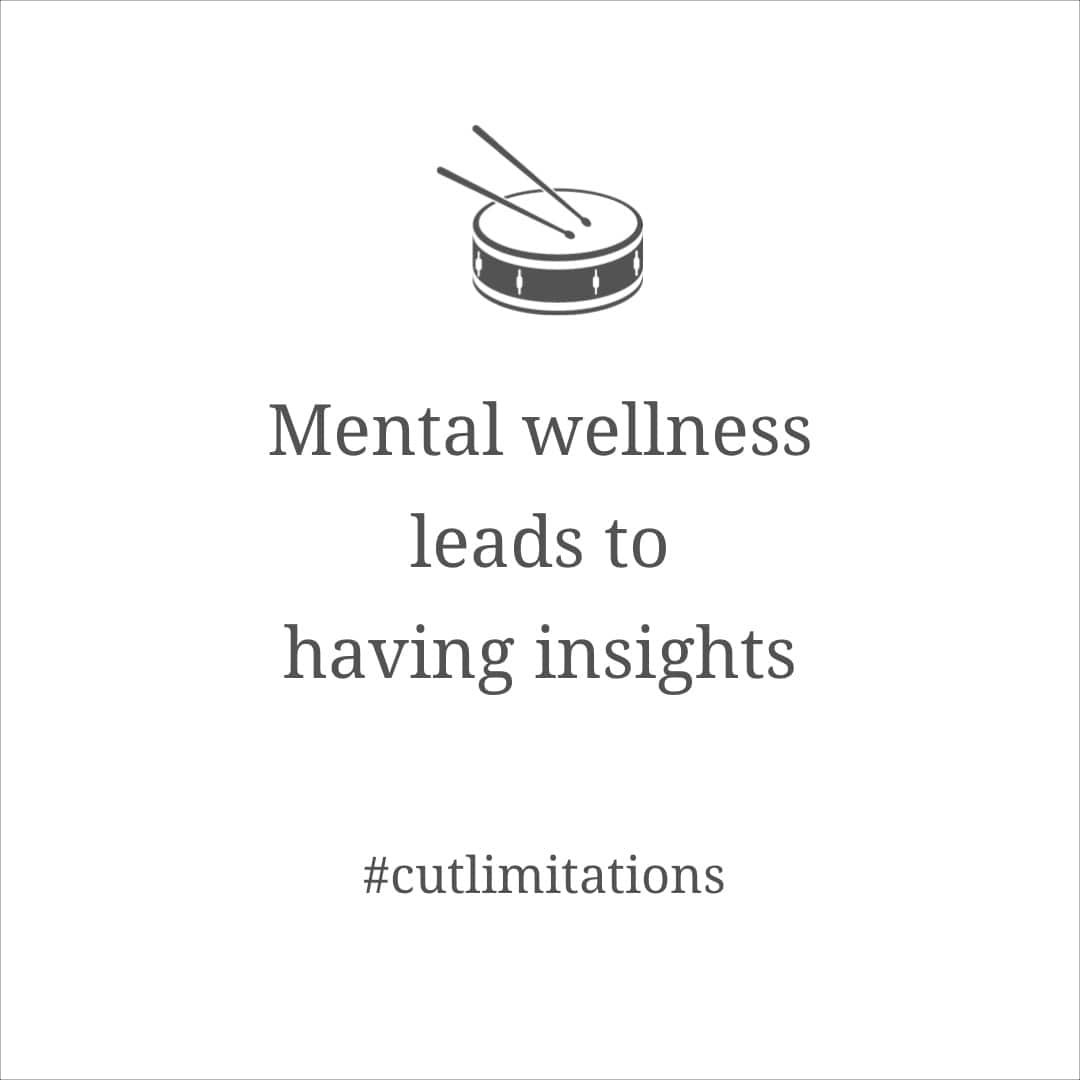 Mental wellness leads to having insights Mental wellness leads to having insights