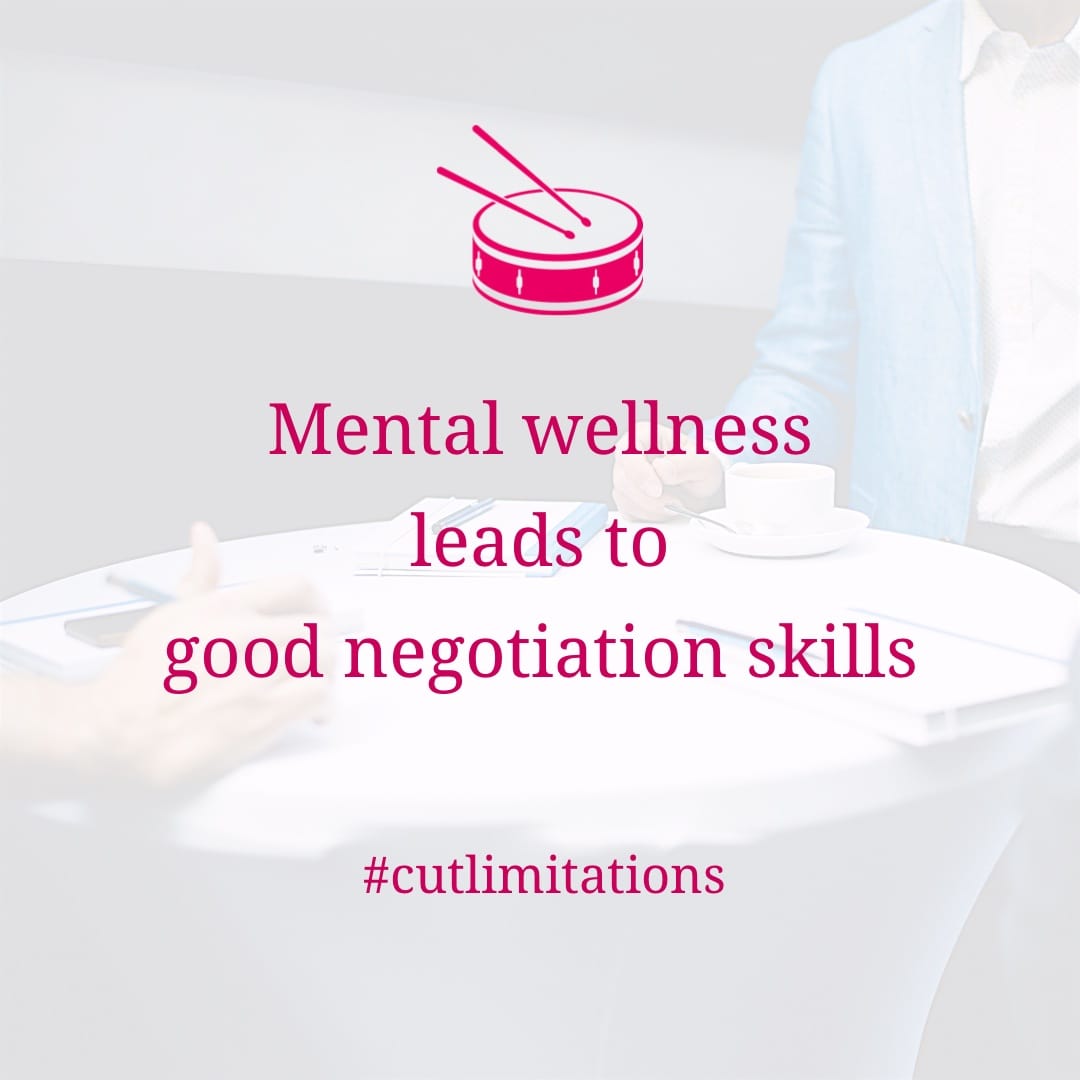 Mental wellness leads to good negotiation skills Mental wellness leads to good negotiation skills